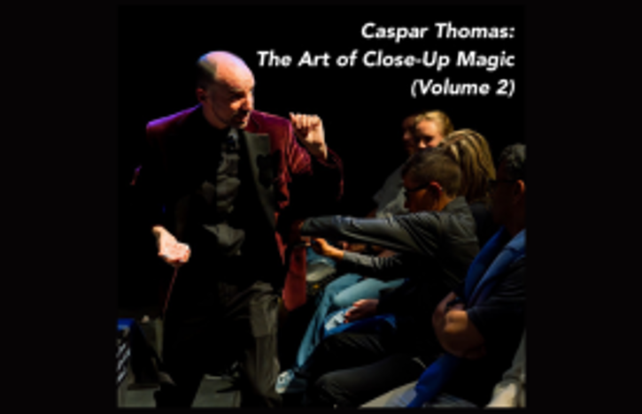 Caspar Thomas The Art of Close-up Magic Vol 2