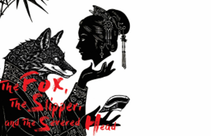 The Fox, The Slipper, and The Severed Head